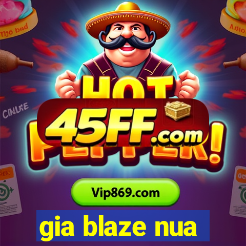 gia blaze nua